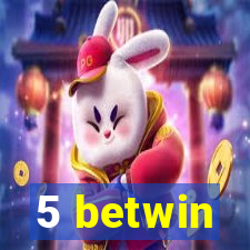 5 betwin